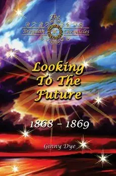 Looking To The Future (#11 in the Bregdan Chronicles Historical Fiction Romance Series), Paperback/Ginny Dye