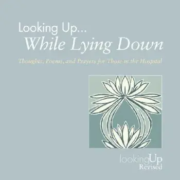 Looking Up... While Lying Down: Thoughts, Poems, and Prayers for Those in the Hospital, Paperback/John E. Biegert