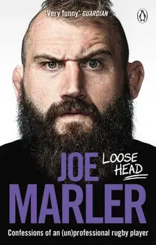 Loose Head. Confessions of an (un)professional rugby player, Paperback/Joe Marler