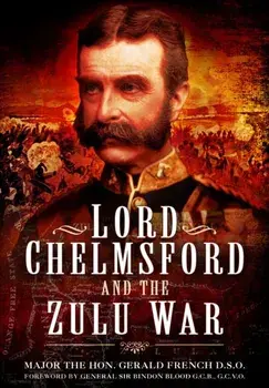 Lord Chelmsford and the Zulu War, Paperback/Gerald French