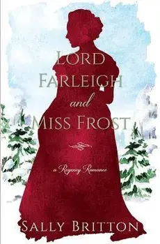 Lord Farleigh and Miss Frost: A Regency Romance, Paperback/Sally Britton