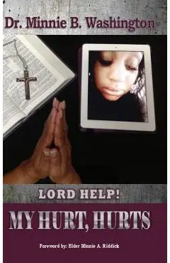 Lord Help! My Hurt, Hurts - Minnie B. Washington