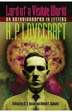 Lord of a Visible World: An Autobiography in Letters - H. P. Lovecraft