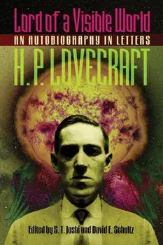 Lord of a Visible World: An Autobiography in Letters, Paperback/H. P. Lovecraft