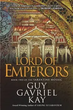 Lord of Emperors: Book Two of the Sarantine Mosaic, Paperback/Guy Gavriel Kay