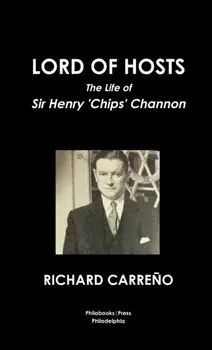Lord of Hosts the Life of Sir Henry 'Chips' Channon, Paperback/Richard Carreño