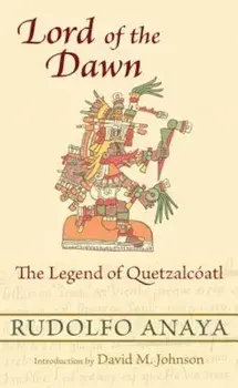 Lord of the Dawn: The Legend of Quetzalc ATL, Paperback/Rudolfo Anaya