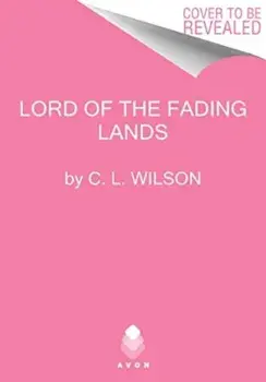 Lord of the Fading Lands, Paperback/C. L. Wilson