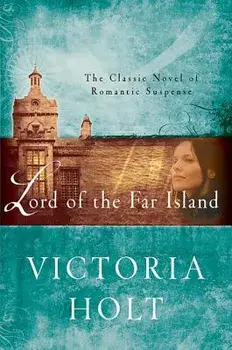Lord of the Far Island: The Classic Novel of Romantic Suspense, Paperback/Victoria Holt
