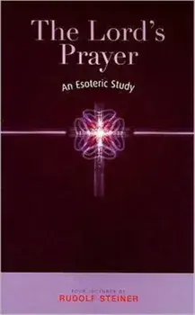 Lord's Prayer. An Esoteric Study, Paperback/Rudolf Steiner