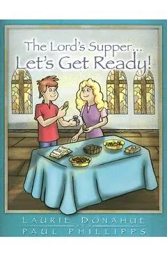 Lord's Supper... Let's Get Ready! - Laurie Donahue