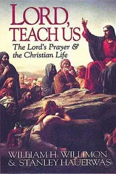 Lord, Teach Us, Paperback/Hauerwas Stanley