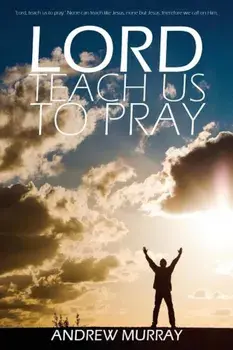 Lord, Teach Us to Pray by Andrew Murray, Paperback/Andrew Murray