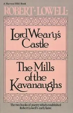 Lord Weary's Castle: The Mills of the Kavanaughs - Robert Lowell