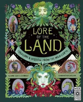 Lore of the Land: Folklore & Wisdom from the Wild Earth, Hardback/Claire Cock-Starkey