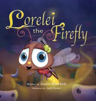 Lorelei the Firefly, Hardcover/Janice Blanchett