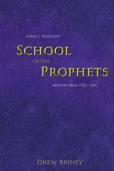 Lorin C. Woolley's School of the Prophets: Minutes from 1932-1941, Paperback/Drew Briney