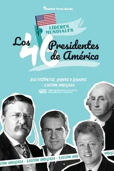 Los 46 presidentes de América: Sus historias, logros y legados - Edición ampliada (Libro de biografías de EE.UU. para jóvenes y adultos)/***