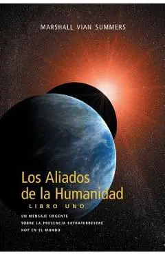 Los Aliados de La Humanidad Libro Uno (The Allies of Humanity, Book One - Spanish Edition) - Marshall Vian Summers
