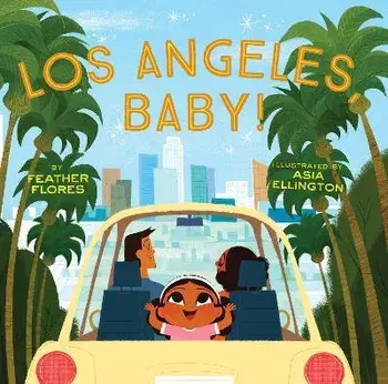 Los Angeles, Baby!, Hardcover/Feather Flores