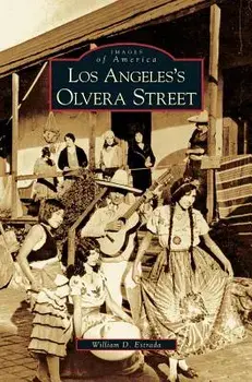 Los Angeles's Olvera Street, Hardcover/William David Estrada