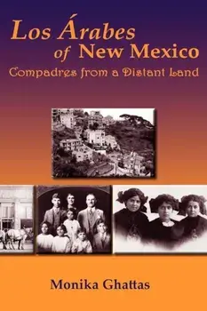 Los Arabes of New Mexico, Paperback/Monika White Ghattas