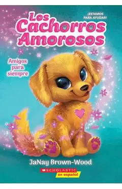 Los Cachorros Amorosos #1: Amigos Para Siempre (Love Puppies #1: Best Friends Furever) - Janay Brown-wood