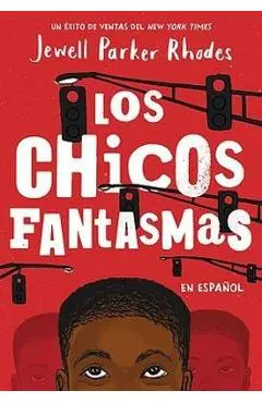 Los Chicos Fantasmas (Ghost Boys Spanish Edition) - Jewell Parker Rhodes