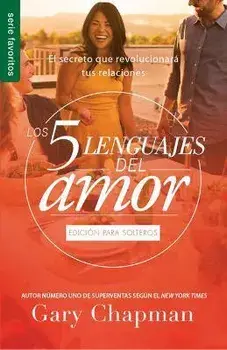 Los Cinco Lenguajes del Amor Para Solteros (Fav): El Secreto Que Revolucionara Tus Relaciones, Paperback/Gary Chapman
