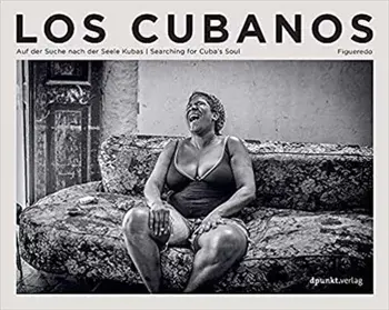 Los Cubanos: Searching for Cuba's Soul, Hardcover/Volker Figueredo-Veliz