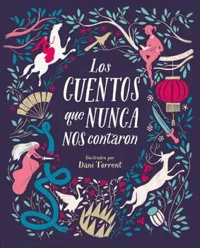 Los Cuentos Que Nunca Nos Contaron = The Stories They Never Told Us, Paperback/Myriam Sayalero