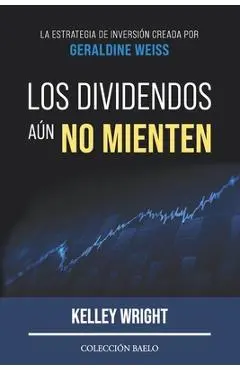Los Dividendos aún No Mienten: La estrategia de inversión creada por Geraldine Weiss - Antonio R. Rico