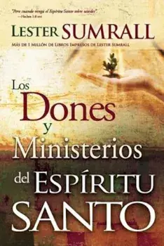 Los Dones y Ministerios del Espiritu Santo = The Gifts and Ministries of the Holy Spirit, Paperback/Lester Sumrall