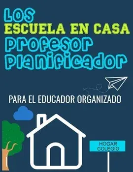 Los ESCUELA EN CASA Profesor Planificador: El Educador Organizado, Paperback/The Life Graduate Publishing Group