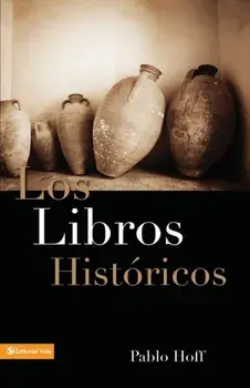 Los Libros Hist Ricos: Dios y Su Pueblo En El Antiguo Testamento, Paperback/Pablo Hoff