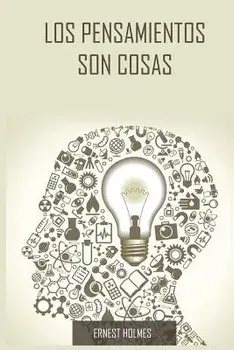 Los Pensamientos Son Cosas / Thoughts Are Things (Spanish Edition), Paperback/Ernest Holmes