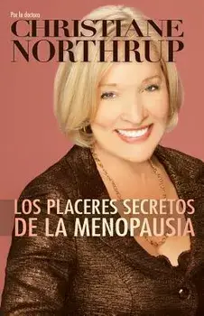 Los Placeres Secretos de la Menopausia = The Secret Pleasures of Menopause, Paperback/Christiane Northrup