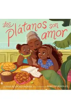 Los Plátanos Son Amor (Plátanos Are Love) - Alyssa Reynoso-morris