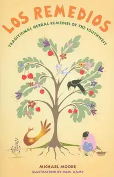 Los Remedios: Traditional Herbal Remedies of the Southwest, Paperback/Michael Moore