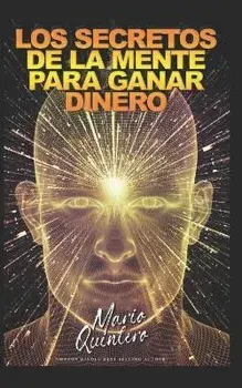 Los Secretos de la Mente Para Ganar Dinero, Paperback/Mario Quintero