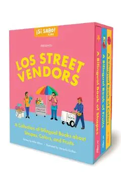 Los Street Vendors: A Collection of Bilingual Books about Shapes, Colors, and Fruits Inspired by Latin American Culture - Mike Alfaro