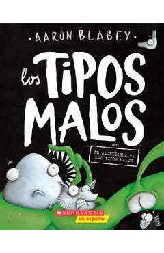 Los Tipos Malos En El Alien�gena Vs Los Tipos Malos (the Bad Guys in Alien Vs Bad Guys), 6 - Aaron Blabey