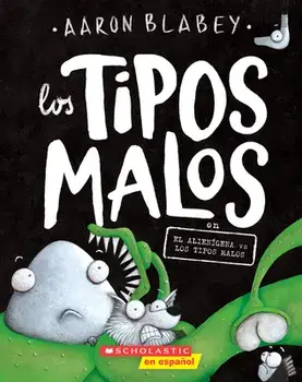 Los Tipos Malos En El Alienígena Vs Los Tipos Malos (the Bad Guys in Alien Vs Bad Guys), Volume 6, Paperback/Aaron Blabey