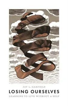 Losing Ourselves. Learning to Live without a Self, Paperback/Jay L. Garfield
