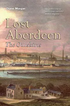 Lost Aberdeen: The Outskirts. Reissue, Paperback/Diane Morgan