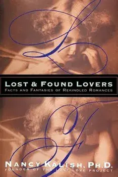 Lost and Found Lovers: Facts and Fantasies of Rekindled Romances, Paperback/Nancy Kalish