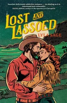 Lost and Lassoed. A steamy enemies-to-lovers, best friend's brother romance from the author of TikTok sensation DONE AND DUSTED, Paperback/Lyla Sage