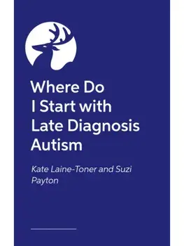 Lost and Now Found. A guide to understanding and accepting yourself for late-discovered autistic adults, Paperback/Suzi Payton