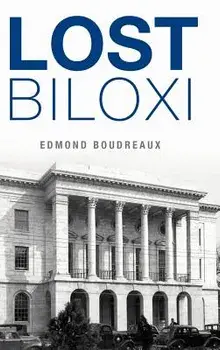 Lost Biloxi, Hardcover/Edmond Boudreaux