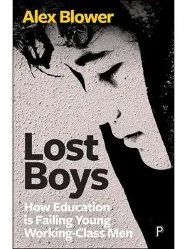 Lost Boys. How Education is Failing Young Working-Class Men, Paperback/***
